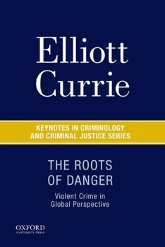 Paperback The Roots of Danger: Violent Crime in Global Perspective Book