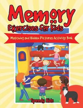 Paperback Memory Exercises for Kids: Matching and Hidden Pictures Activity Book