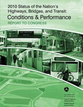Paperback 2010 Status of the Nation's Highways, Bridges and Transit: Conditions & Performance: Report to Congress Book