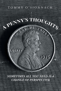 Paperback A Penny's Thoughts: Sometimes All You Need Is A Change of Perspective Book