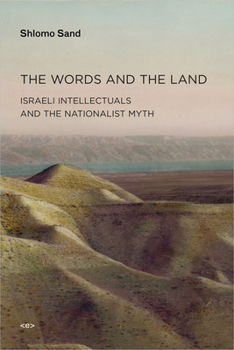 The Words and the Land: Israeli Intellectuals and the Nationalist Myth (Semiotext - Book  of the Semiotexte / Active Agents
