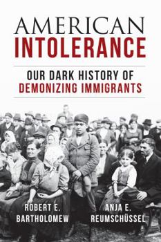 Hardcover American Intolerance: Our Dark History of Demonizing Immigrants Book