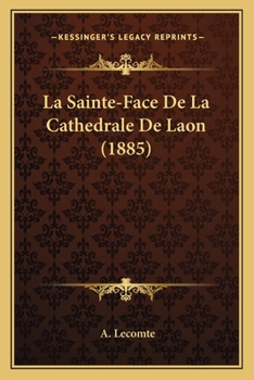 Paperback La Sainte-Face De La Cathedrale De Laon (1885) [French] Book