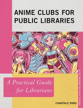 Paperback Anime Clubs for Public Libraries: A Practical Guide for Librarians Book