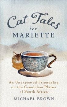 Paperback Cat Tales for Mariette: An Unexpected Friendship on the Camdeboo Plains of South Africa Book