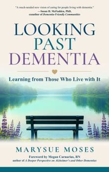 Paperback Looking Past Dementia : Learning from Those Who Live with It Book