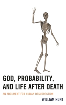 Hardcover God, Probability, and Life after Death: An Argument for Human Resurrection Book