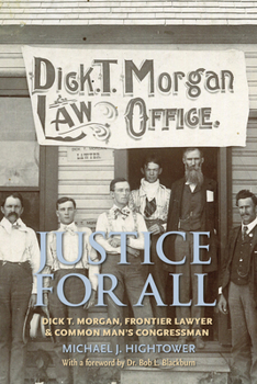 Paperback Justice for All: Dick T. Morgan, Frontier Lawyer and Common Man's Congressman Book