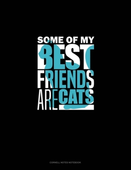 Some Of My Best Friends Are Cats: Cornell Notes Notebook