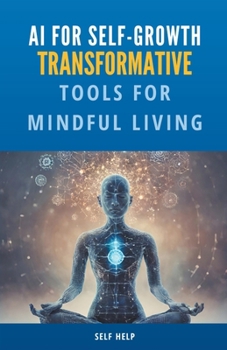 Paperback AI for Self-Growth: Transformative Tools for Mindful Living Book