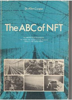 Paperback ABC of Nft: Nutrient Film Technique: The World's First Method of Crop Production Without a Solid Rooting Medium (181P) Book