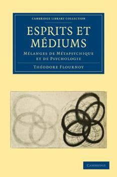 Paperback Esprits Et Médiums: Mélanges de Métapsychique Et de Psychologie [French] Book