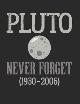 Paperback Pluto Never Forget: Funny Astronomy Notebook Book
