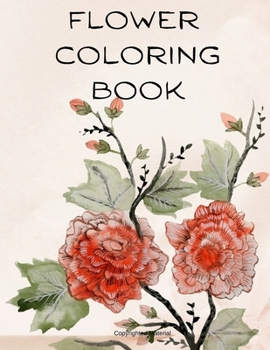 Paperback Flower Coloring Book: The Most Amazing Flowers for Relaxation Book