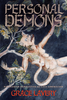 Paperback Personal Demons: Possession Narratives of Late Liberalism Book