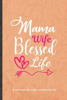 Paperback Mama Wife Blessed Life: Funny Jesus Love Lined Notebook Journal For Blessed Mom Wife, Unique Special Inspirational Birthday Gift, Regular 6 X Book