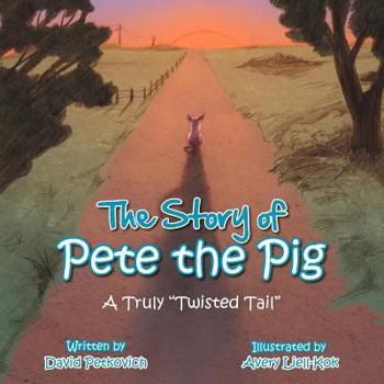 Paperback The Story of Pete the Pig: A Truly "Twisted Tail" Book