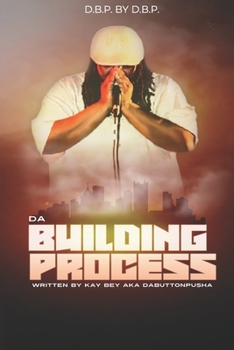 Paperback D.B.P. BY D.B.P. Da Building Process Written by Kay Bey aka DaButtonPusha Book