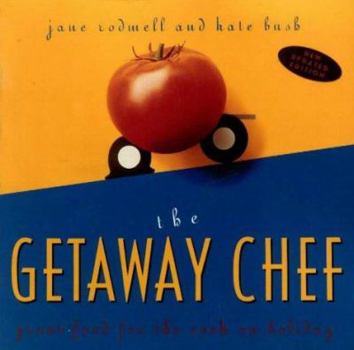 Paperback The Getaway Chef: Great Food for the Cook on Holiday Book