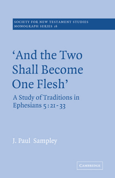 Paperback 'And the Two Shall Become One Flesh': A Study of Traditions in Ephesians 5: 21-33 Book