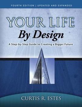 Hardcover Your Life by Design: A Step-by-Step Guide to Creating a Bigger Future Book