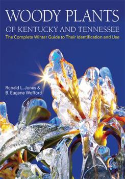 Hardcover Woody Plants of Kentucky and Tennessee: The Complete Winter Guide to Their Identification and Use Book