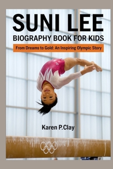 Paperback Suni Lee Biography Book for Kids: From Dreams to Gpld: An Inspiring Olympic Story Book