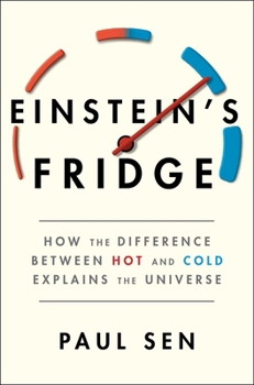 Hardcover Einstein's Fridge: How the Difference Between Hot and Cold Explains the Universe Book