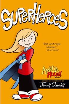 Amelia Rules! Volume 3: Superheroes - Book #3 of the Amelia Rules!