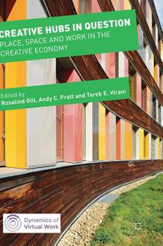 Hardcover Creative Hubs in Question: Place, Space and Work in the Creative Economy Book