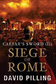 Caesar's Sword (II): Siege of Rome - Book #2 of the Caesar's Sword