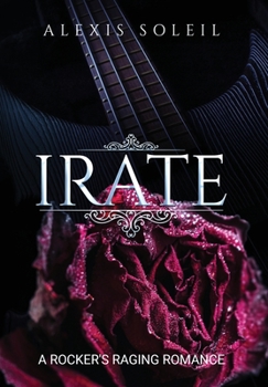 Hardcover Irate: A Rocker's Raging Romance Book