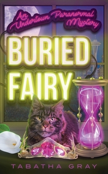 Buried Fairy (Undertown Mysteries)