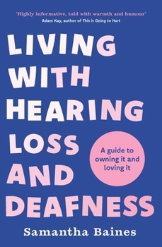 Paperback Living With Hearing Loss and Deafness: A guide to owning it and loving it Book
