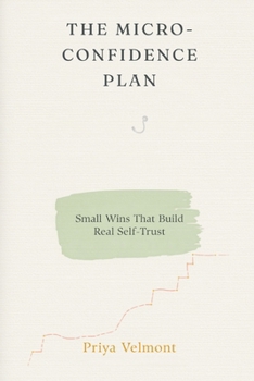 Paperback The Micro-Confidence Plan: Small Wins That Build Real Self-Trust Book