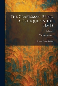 Paperback The Craftsman: Being a Critique on the Times: Primary Source Edition Book