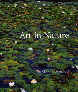Hardcover Art in Nature: The Clark Inside and Out Book