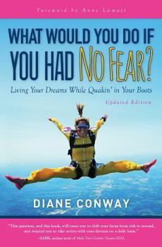Paperback What Would You Do If You Had No Fear?: Living Your Dream While Quakin' In Your Boots Book
