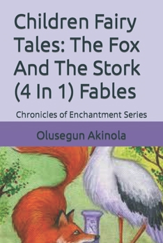 Paperback Children Fairy Tales: The Fox And The Stork (4 In 1) Fables: Chronicles of Enchantment Series Book