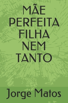 Paperback Mãe Perfeita Filha Nem Tanto [Portuguese] Book