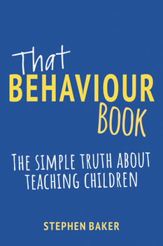 Paperback That Behaviour Book: The Simple Truth about Teaching Children Book