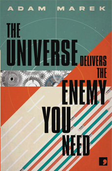 Paperback The Universe Delivers the Enemy You Need PB Book