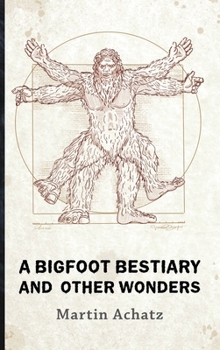 Hardcover A Bigfoot Bestiary and Other Wonders: Poems Book