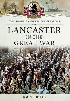 Lancaster in the Great War - Book  of the Towns & Cities in the Great War