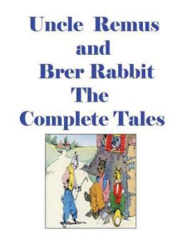 Paperback Uncle Remus and Brer Rabbit the Complete Tales Book