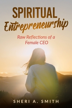 Paperback Spiritual Entrepreneurship: Raw Reflections of a Female CEO Book