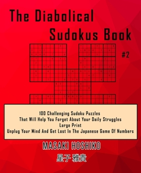 Paperback The Diabolical Sudokus Book #2: 100 Challenging Sudoku Puzzles That Will Help You Forget About Your Daily Struggles (Large Print, Unplug Your Mind And Book