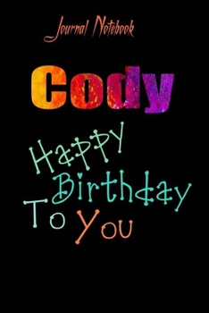 Paperback Cody: Happy Birthday To you Sheet 9x6 Inches 120 Pages with bleed - A Great Happybirthday Gift Book