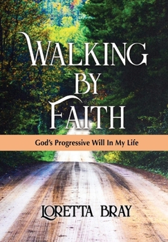 Hardcover Walking by Faith: God's Progressive Will In My Life Book