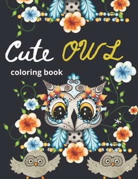 Paperback Cute OWL coloring book: Owl coloring book, A owl Lover Adult Coloring Book that is Fun & Relaxing, simple and fun designs. Book